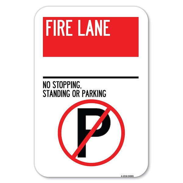 Signmission Fire Lane-No Stopping Standing or Par Heavy-Gauge Aluminum Sign, 12" x 18", A-1218-24001 A-1218-24001 - main